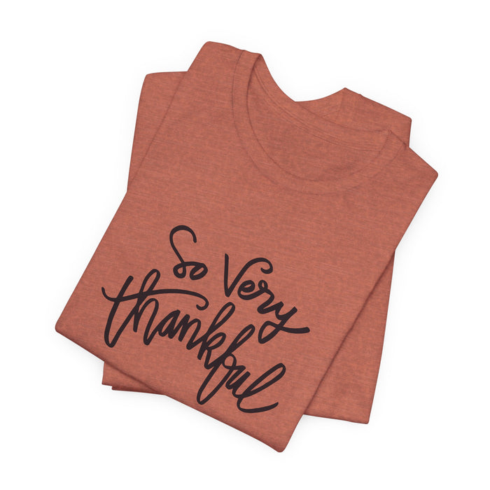 So Very Thankful - Unisex Tee