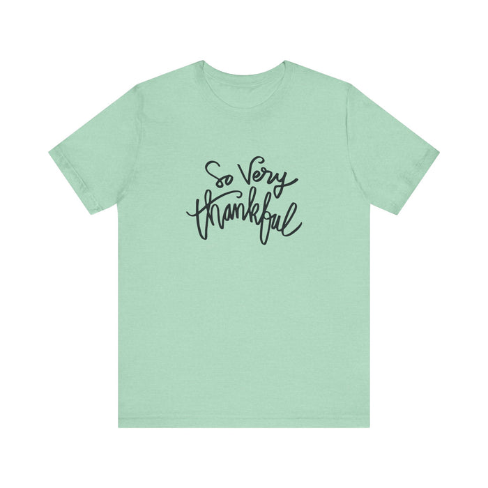 So Very Thankful - Unisex Tee