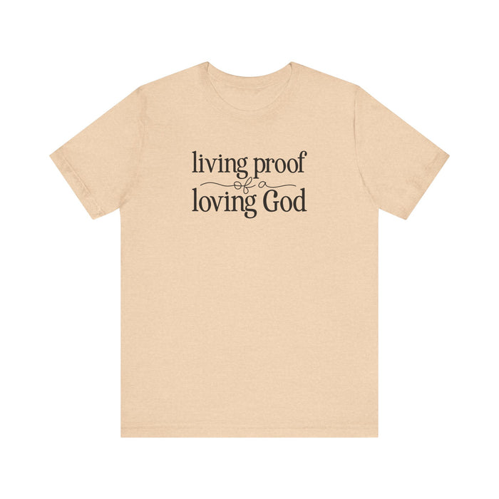 Living Proof of a Loving God - Unisex Jersey Short Sleeve Tee