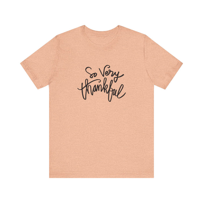 So Very Thankful - Unisex Tee
