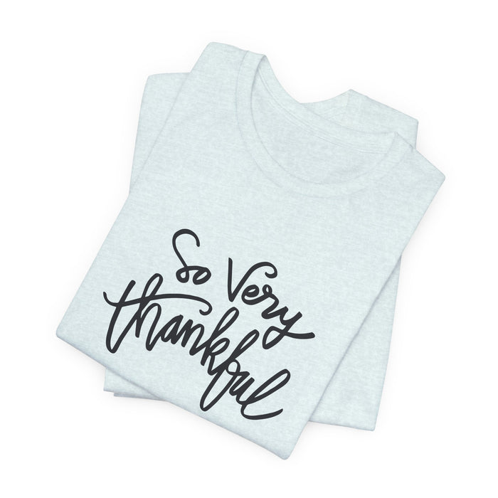 So Very Thankful - Unisex Tee