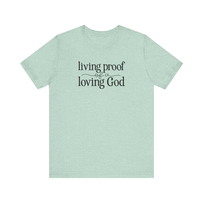 Living Proof of a Loving God - Unisex Jersey Short Sleeve Tee