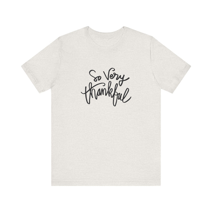 So Very Thankful - Unisex Tee