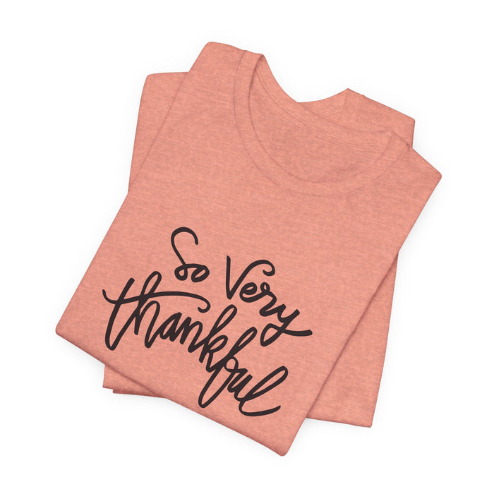 So Very Thankful - Unisex Tee