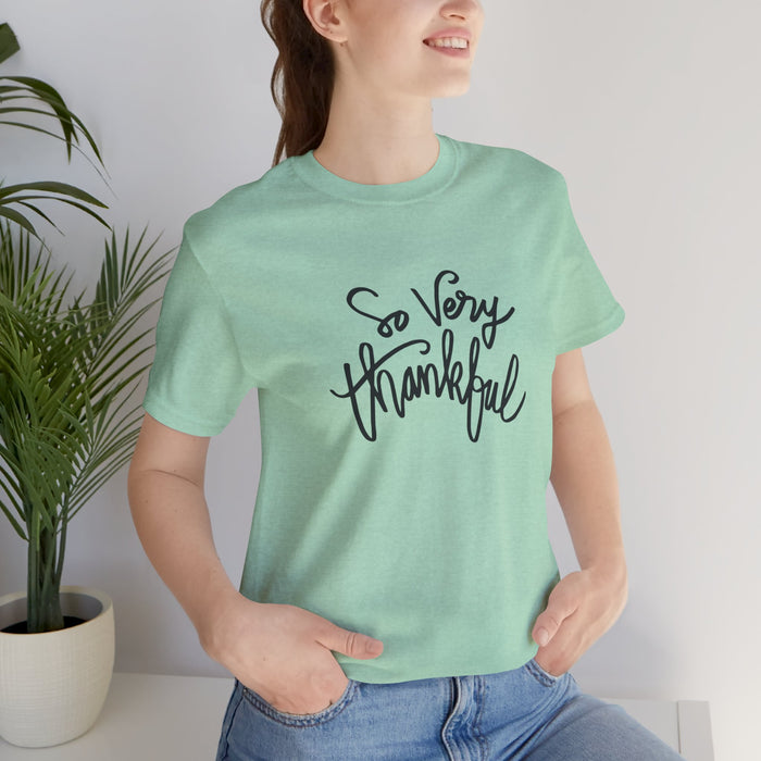 So Very Thankful - Unisex Tee