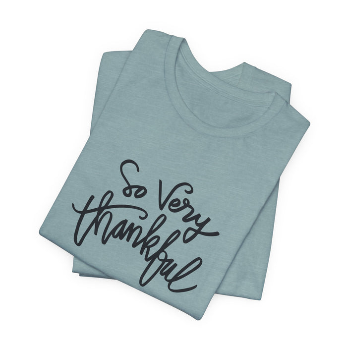 So Very Thankful - Unisex Tee