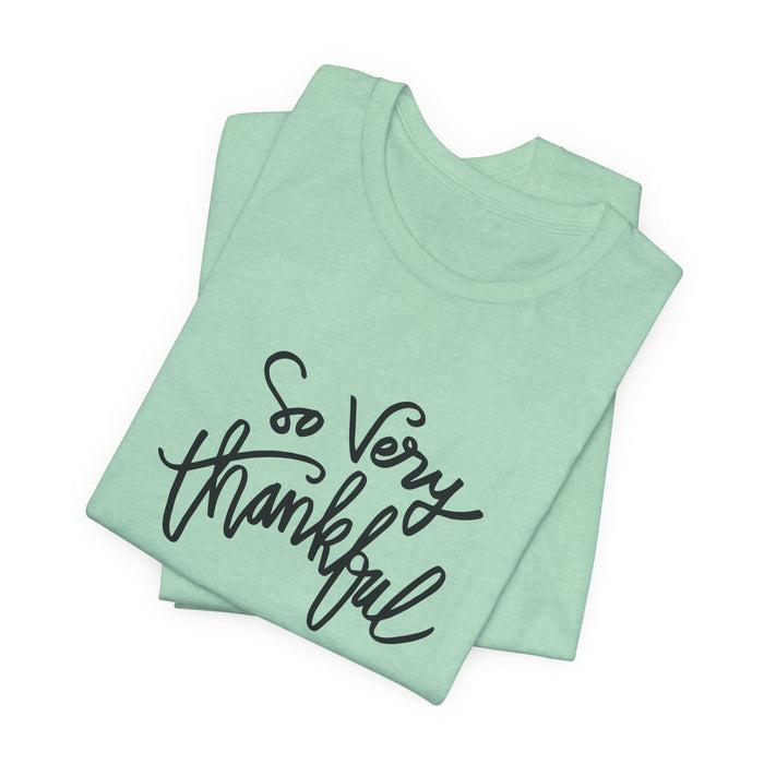 So Very Thankful - Unisex Tee