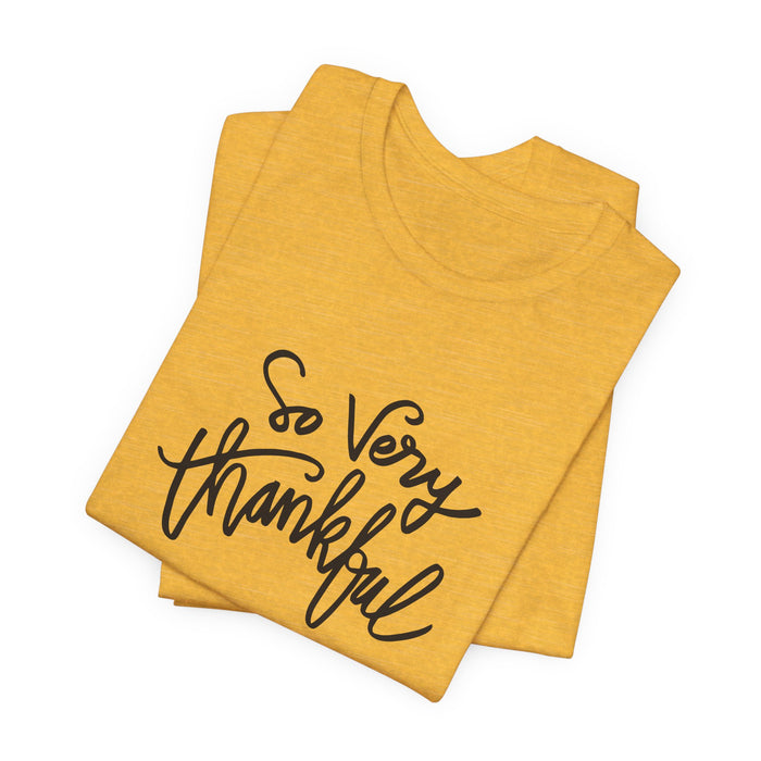 So Very Thankful - Unisex Tee