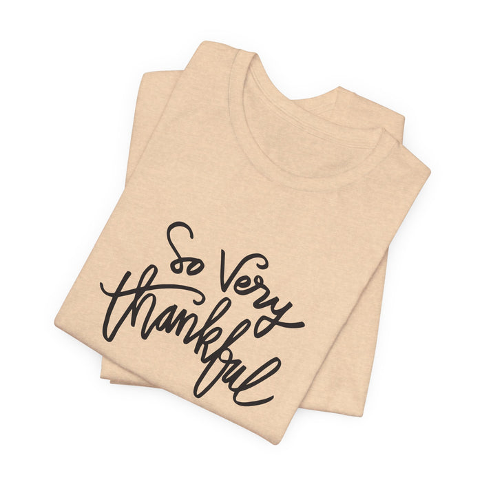 So Very Thankful - Unisex Tee