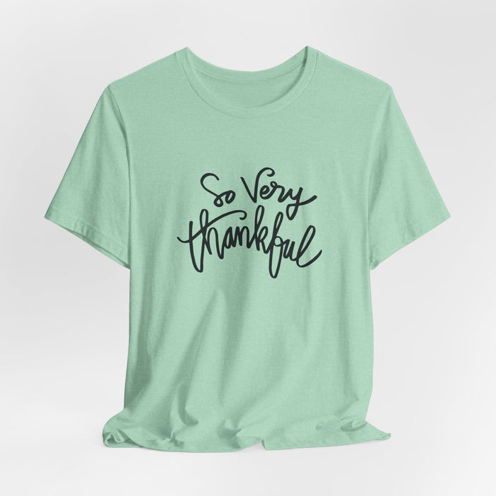So Very Thankful - Unisex Tee