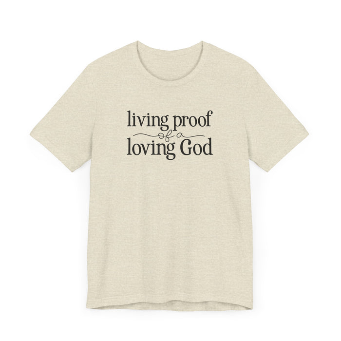 Living Proof of a Loving God - Unisex Jersey Short Sleeve Tee
