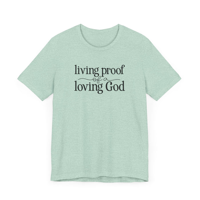 Living Proof of a Loving God - Unisex Jersey Short Sleeve Tee