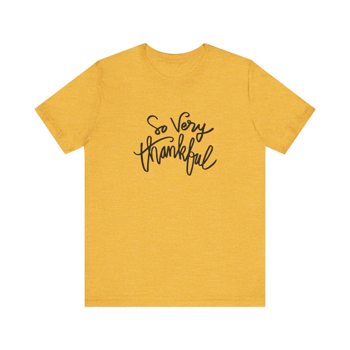 So Very Thankful - Unisex Tee
