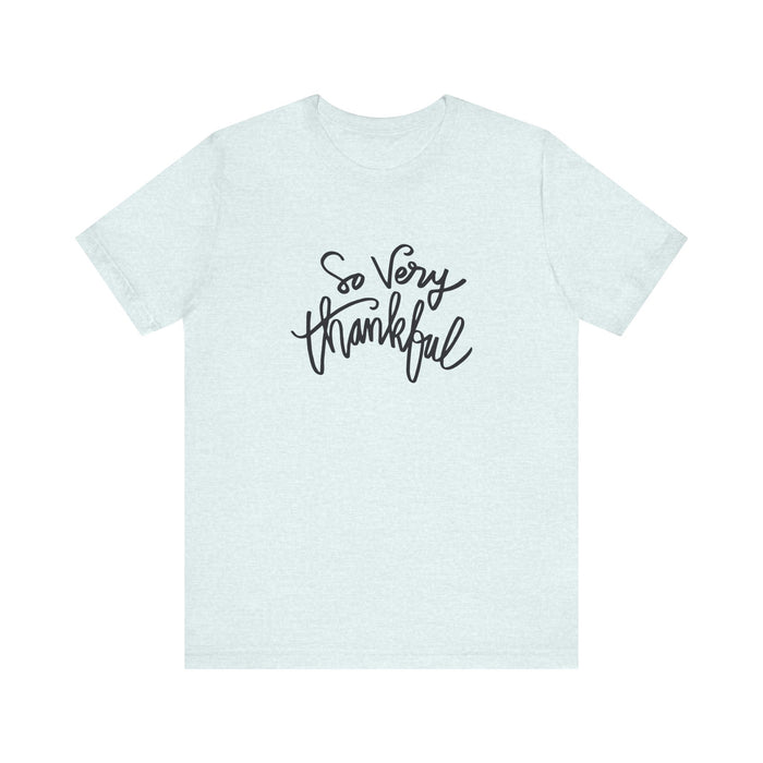 So Very Thankful - Unisex Tee