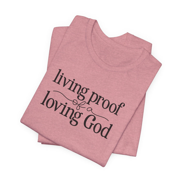Living Proof of a Loving God - Unisex Jersey Short Sleeve Tee