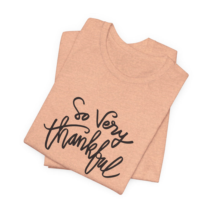 So Very Thankful - Unisex Tee