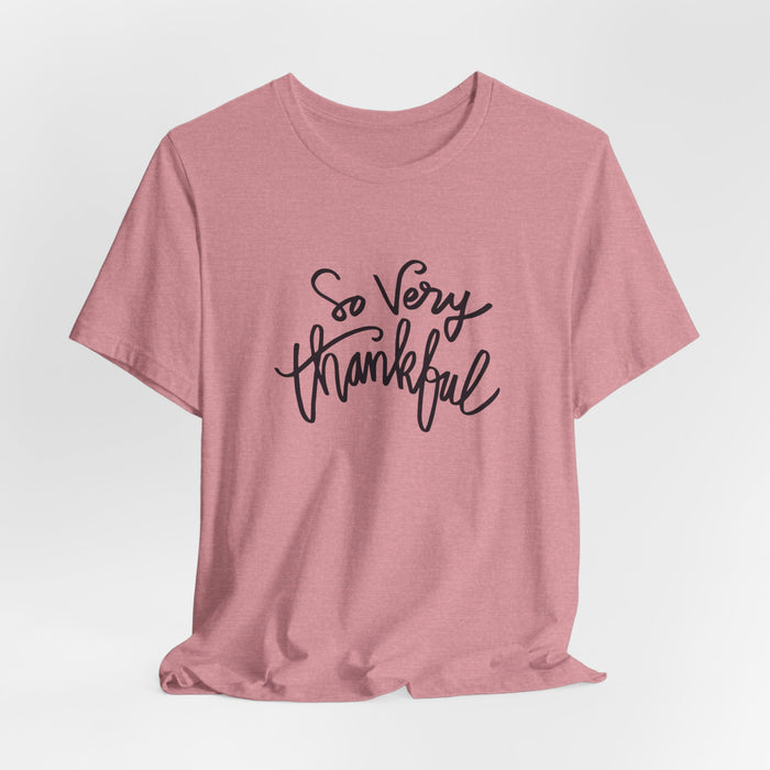 So Very Thankful - Unisex Tee