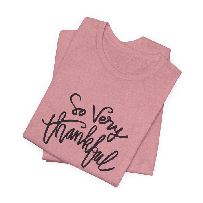 So Very Thankful - Unisex Tee