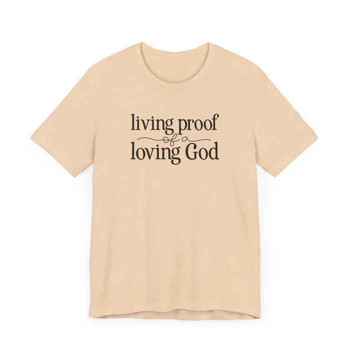 Living Proof of a Loving God - Unisex Jersey Short Sleeve Tee